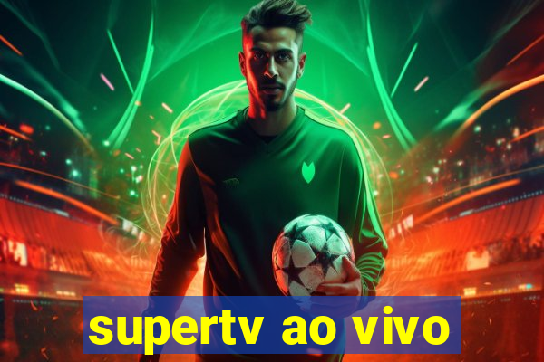 supertv ao vivo